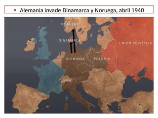 • Alemania invade Dinamarca y Noruega, abril 1940
 