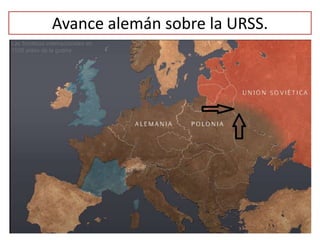 Avance alemán sobre la URSS.
 