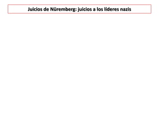 Juicios de Nüremberg: juicios a los líderes nazis
 