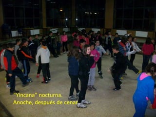 “Yincana” nocturna.
Anoche, después de cenar

 