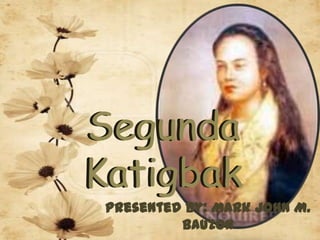 Segunda
Katigbak
 Presented by: Mark John M.
          Bauzon
 