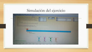 Simulación del ejercicio
 