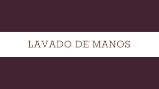 LAVADO DE MANOS
 