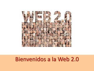 2Bienvenidos a la Web 2.0