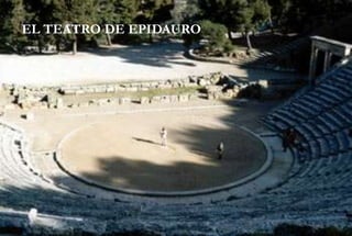 EL TEATRO DE EPIDAURO
 