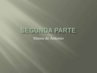 Mama de Antonio
 