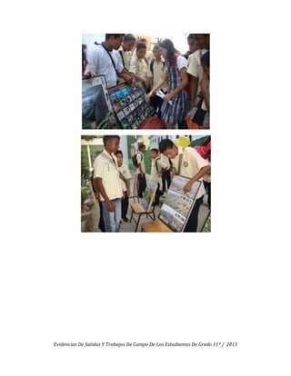 Evidencias De Salidas Y Trabajos De Campo De Los Estudiantes De Grado 11º / 2011
 