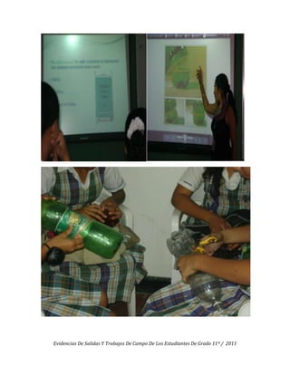 Evidencias De Salidas Y Trabajos De Campo De Los Estudiantes De Grado 11º / 2011
 