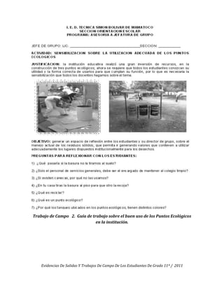 Trabajo de Campo 2. Guía de trabajo sobre el buen uso de los Puntos Ecológicos
                              en la institución.




    Evidencias De Salidas Y Trabajos De Campo De Los Estudiantes De Grado 11º / 2011
 
