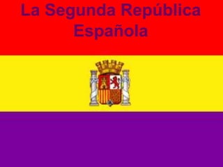 La Segunda República    Española 