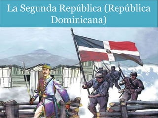 La Segunda República (República
Dominicana)
 