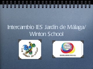 Intercambio IES Jardín de Málaga/
         Winton School
 