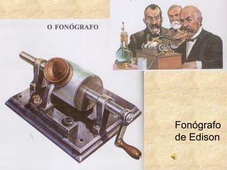 Fonógrafo
de Edison
 