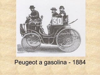 Peugeot a gasolina - 1884
 