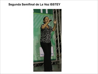 Segunda Semifinal de La Voz ISSTEY
 