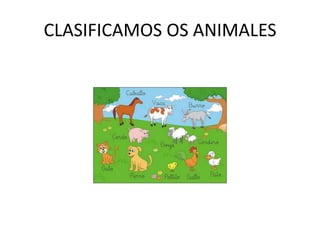 CLASIFICAMOS OS ANIMALES 