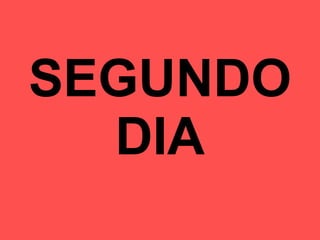 SEGUNDO DIA 