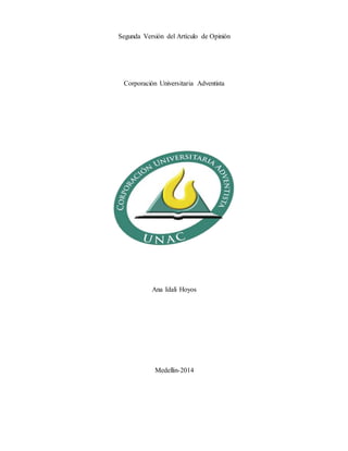 Segunda Versión del Artículo de Opinión 
Corporación Universitaria Adventista 
Ana Idali Hoyos 
Medellin-2014 
 