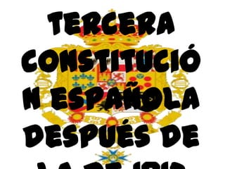 tercera
constitució
n española
después de
 