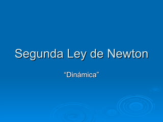 Segunda Ley de Newton “Dinámica” 