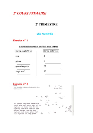 2º COURS PRIMAIRE
2º TRIMESTRE
LES NOMBRES
Exercice nº 1
Exercice nº 2
 