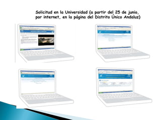 Solicitud en la Universidad (a partir del 25 de junio,
por internet, en la página del Distrito Único Andaluz)
 