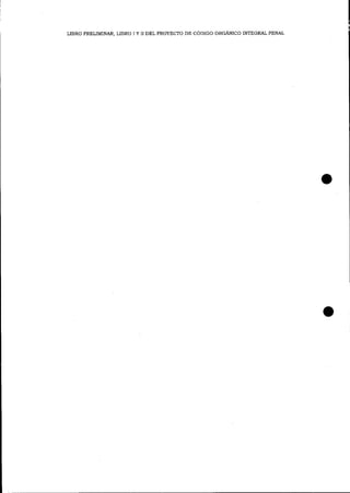 LIBRO PRELIMINAR, LIBRO I Y II DEL PROYECTO DE CÓDIGO ORGANICO INTEGRAI PENAL

 