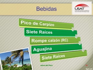 Bebidas
selva del Perú 16
 