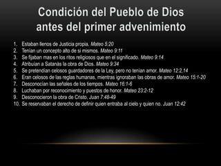 1.    Estaban llenos de Justicia propia. Mateo 5:20
2.    Tenían un concepto alto de si mismos. Mateo 9:11
3.    Se fijaban mas en los ritos religiosos que en el significado. Mateo 9:14
4.    Atribuían a Satanás la obra de Dios. Mateo 9:34
5.    Se pretendían celosos guardadores de la Ley, pero no tenían amor. Mateo 12:2,14
6.    Eran celosos de las reglas humanas, mientras ignoraban las obras de amor. Mateo 15:1-20
7.    Desconocían las señales de los tiempos. Mateo 16:1-6
8.    Luchaban por reconocimiento y puestos de honor. Mateo 23:2-12
9.    Desconocieron la obra de Cristo. Juan 7:48-49
10.   Se reservaban el derecho de definir quien entraba al cielo y quien no. Juan 12:42
 