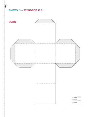 AnExO 3 – AtiVidAdE 13.3
cUBO
CORTAR
DOBRAR
COLAR
 