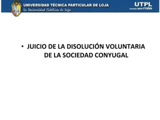 JUICIO DE LA DISOLUCIÓN VOLUNTARIA DE LA SOCIEDAD CONYUGAL 