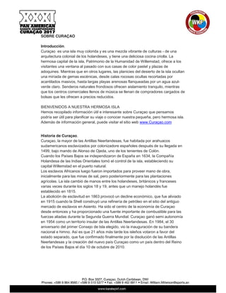 SOBRE CURAÇAO
Introducción.
Curaçao es una isla muy colorida y es una mezcla vibrante de culturas - de una
arquitectura co...