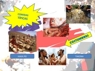COMIDAS
TÍPICAS




                      B RES
              STU M
           CO



HAKA PEI      TAKONA
 