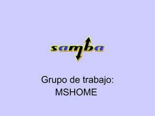 Compartir Ficheros Grupo de trabajo: MSHOME   