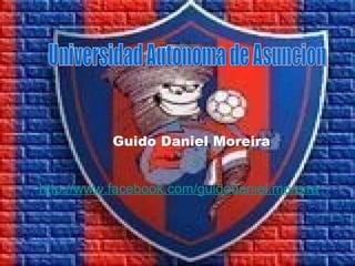 Guido Daniel Moreira


http://www.facebook.com/guidodaniel.moreira
 