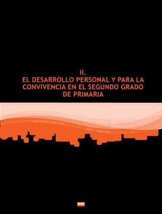 II. 
EL DESARROLLO PERSONAL Y PARA LA 
CONVIVENCIA EN EL SEGUNDO GRADO 
DE PRIMARIA 
 