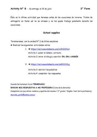 Activity N° 8 - Se entrega el 15 de julio 2° Form
Ésta es la última actividad que haremos antes de las vacaciones de invie...