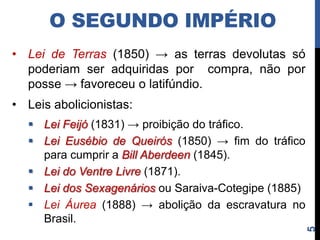 O SEGUNDO IMPÉRIO
• D. Pedro II criou laboratórios de
  fotografia, química e física,
  participou de academias de
  ciência da Europa, manteve
  correspondência com cientistas
  como Pasteur e Graham Bell,
  patrocinou estudantes (inclusive
  mulheres), criou em 1854 uma
  escola para cegos, que usaria o
  revolucionário método Braille , a
  partir de 1890 chamada de
  Instituto Benjamin Constant.




                                      5
 