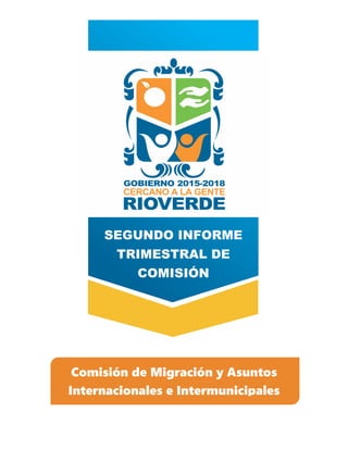 SEGUNDO INFORME
TRIMESTRAL DE
COMISIÓN
Comisión de Migración y Asuntos
Internacionales e Intermunicipales
 