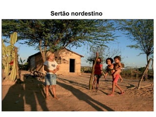 Sertão nordestino 
LÍNGUA PORTUGUESA , 3º Ano do Ensino Médio 
O regional e seu redimensionamento 
 