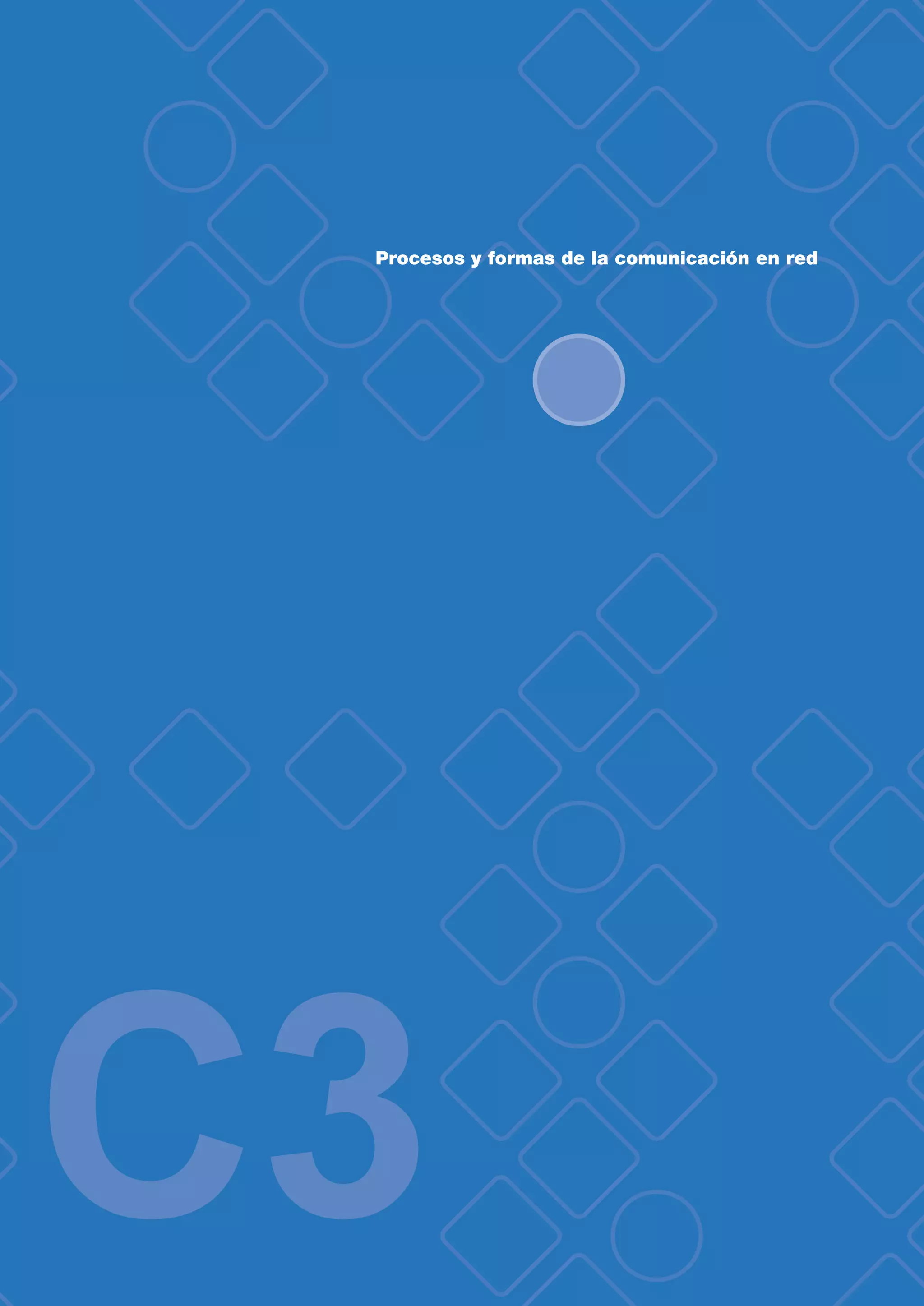 Procesos y formas de la comunicación en red
C3
 