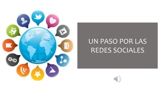 UN PASO POR LAS 
REDES SOCIALES 
 