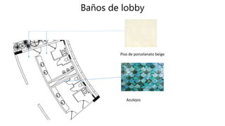 Baños de lobby
Piso de porcelanato beige
Azulejos
 