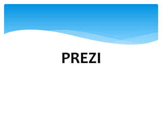 PREZI
 