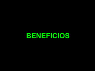 BENEFICIOS
 