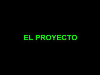 EL PROYECTO
 