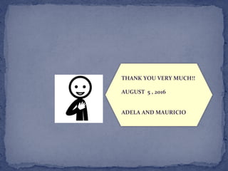 THANK YOU VERY MUCH!!
AUGUST 5 , 2016
ADELA AND MAURICIO
 