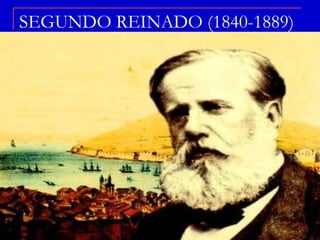 SEGUNDO REINADO (1840-1889) 