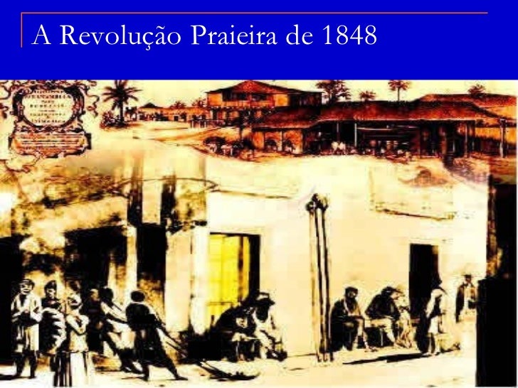 Sobre A Rebelião Praieira Fica Evidente No Texto Que