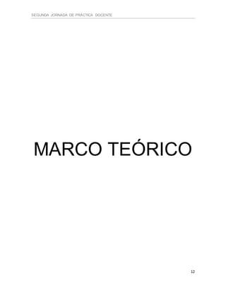 SEGUNDA JORNADA DE PRÁCTICA DOCENTE
12
MARCO TEÓRICO
 